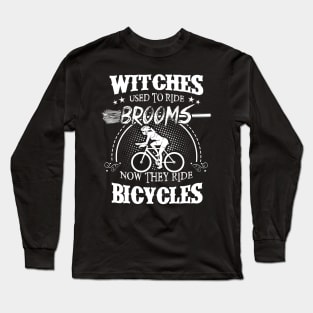Whitches used to ride brooms, now they ride bicycles Long Sleeve T-Shirt